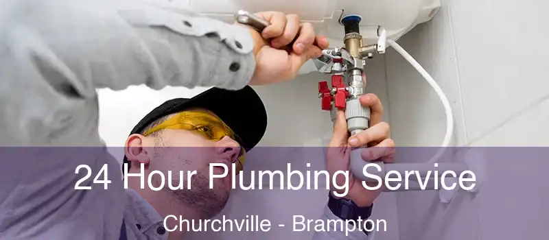  24 Hour Plumbing Service Churchville - Brampton