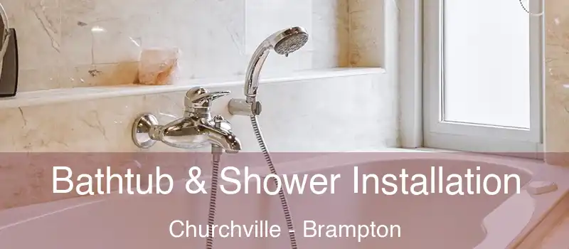  Bathtub & Shower Installation Churchville - Brampton