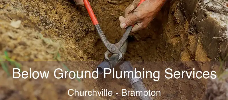  Below Ground Plumbing Services Churchville - Brampton