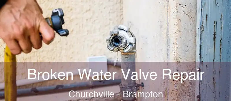  Broken Water Valve Repair Churchville - Brampton