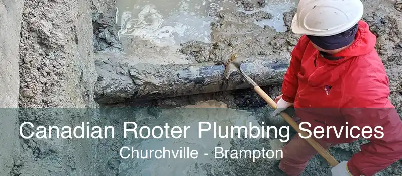 Canadian Rooter Plumbing Services Churchville - Brampton