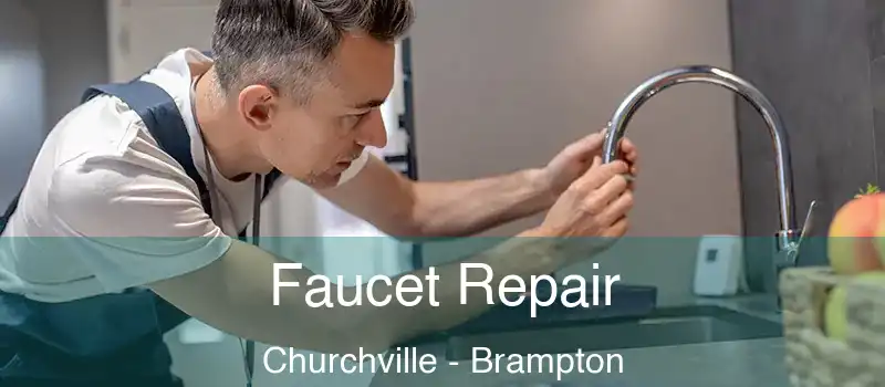  Faucet Repair Churchville - Brampton