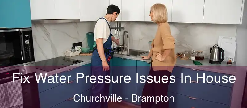  Fix Water Pressure Issues In House Churchville - Brampton