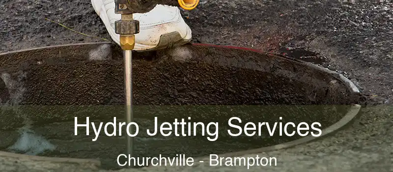  Hydro Jetting Services Churchville - Brampton