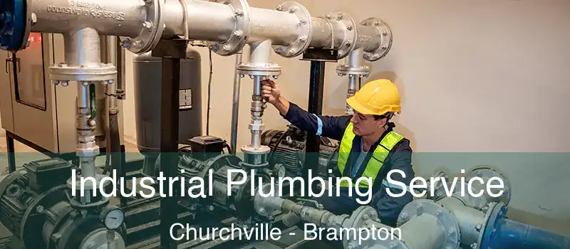 Industrial Plumbing Service Churchville - Brampton