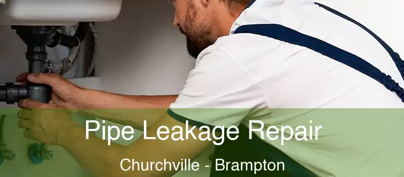 Pipe Leakage Repair Churchville - Brampton