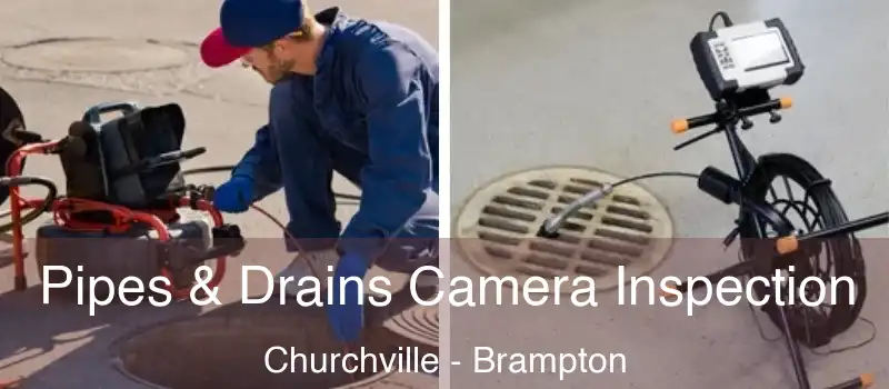  Pipes & Drains Camera Inspection Churchville - Brampton