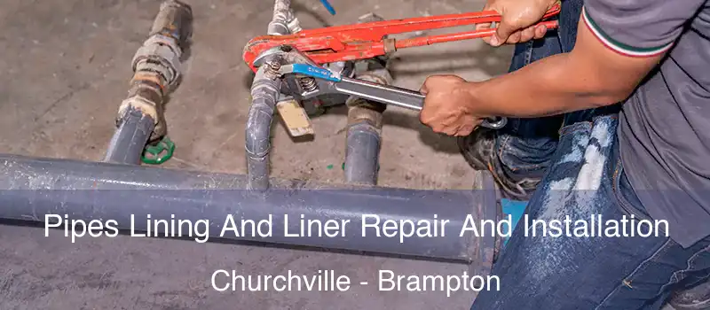  Pipes Lining And Liner Repair And Installation Churchville - Brampton