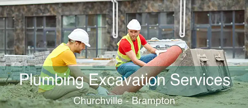  Plumbing Excavation Services Churchville - Brampton