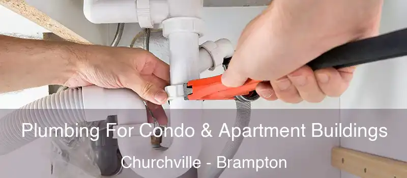  Plumbing For Condo & Apartment Buildings Churchville - Brampton