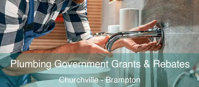  Plumbing Government Grants & Rebates Churchville - Brampton