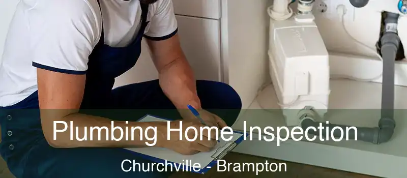  Plumbing Home Inspection Churchville - Brampton