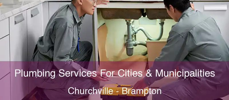  Plumbing Services For Cities & Municipalities Churchville - Brampton
