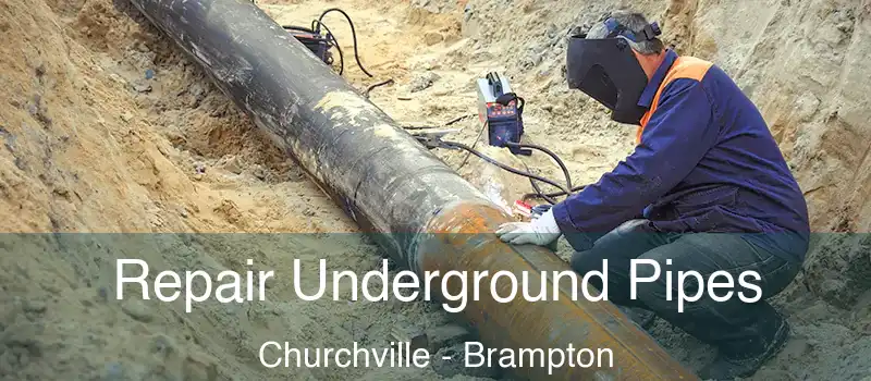  Repair Underground Pipes Churchville - Brampton