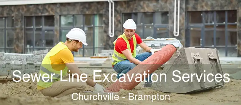  Sewer Line Excavation Services Churchville - Brampton