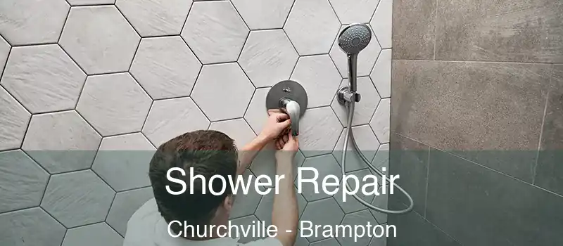  Shower Repair Churchville - Brampton