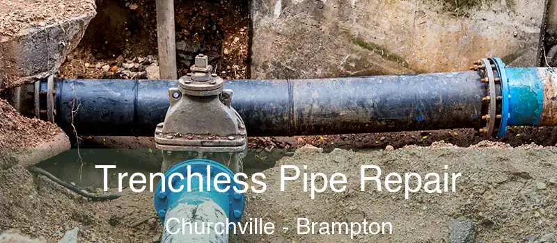  Trenchless Pipe Repair Churchville - Brampton