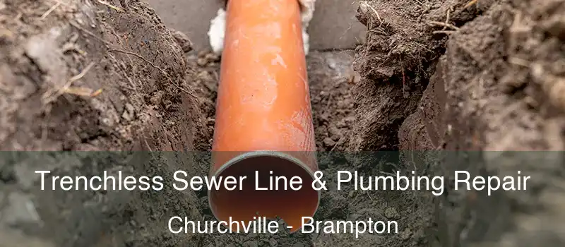  Trenchless Sewer Line & Plumbing Repair Churchville - Brampton