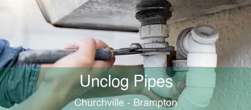  Unclog Pipes Churchville - Brampton