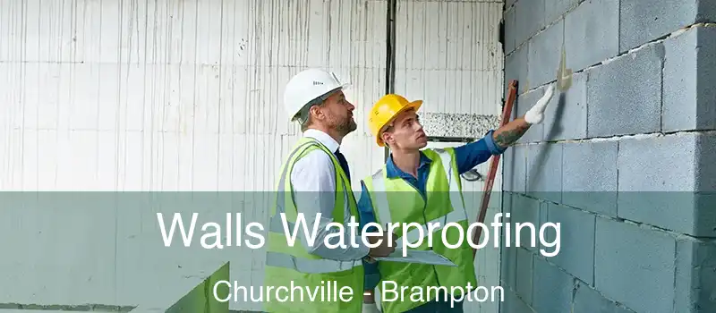  Walls Waterproofing Churchville - Brampton