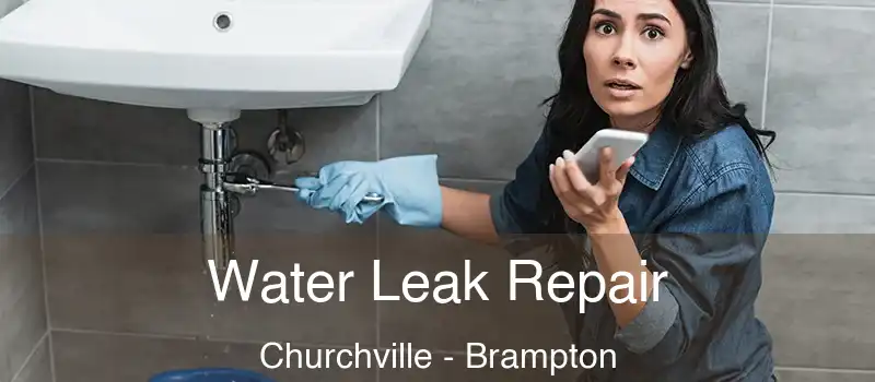  Water Leak Repair Churchville - Brampton