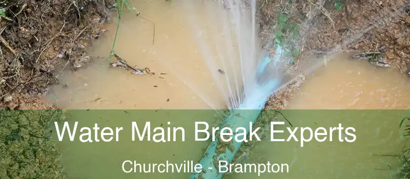  Water Main Break Experts Churchville - Brampton