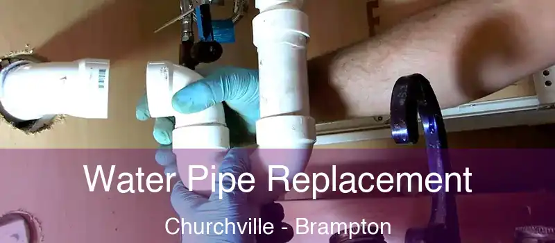  Water Pipe Replacement Churchville - Brampton