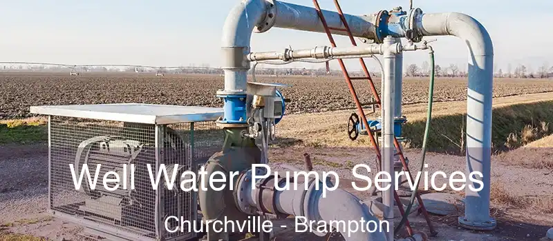  Well Water Pump Services Churchville - Brampton